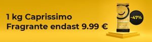 1 kg Caprissimo Fragrante kaffe nu endast 9.99 €