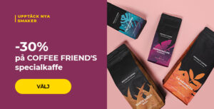 -30 % på COFFEE FRIEND'S specialkaffe