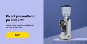 "Få ett presentkort på 500 kr!!!! När du köper en EUREKA kaffekvarn för 4350 kr eller mer."